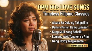 Best OPM 80s Songs 🎶 Filipino Classic Love Hits | Emotional Nostalgia Playlist (Nonstop)