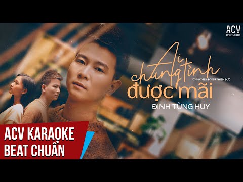 #1 Karaoke | Ai Chung Tình Được Mãi – Đinh Tùng Huy | Beat Chuẩn Mới Nhất