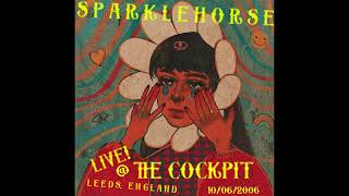 SPARKLEHORSE // LIVE AT THE COCKPIT - LEEDS, ENGLAND 10/06/06
