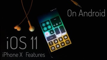 How To Get iPhone X iOS 11 Features On Android