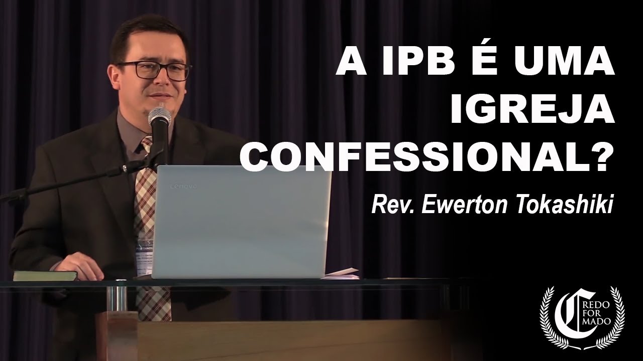 A IPB é uma igreja Confessional? | Rev. Ewerton Tokashiki - YouTube