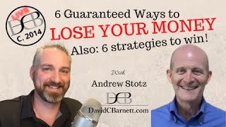 6 Guaranteed Ways to Lose Your Money- Also, 6 Strategies to win.