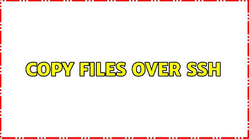 Ubuntu: copy files over ssh (2 Solutions!!)