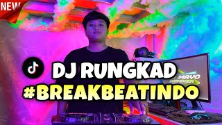 DJ RUNGKAD VIRAL TIKTOK | DJ RUNGKAD BREAKBEAT FULL BASS