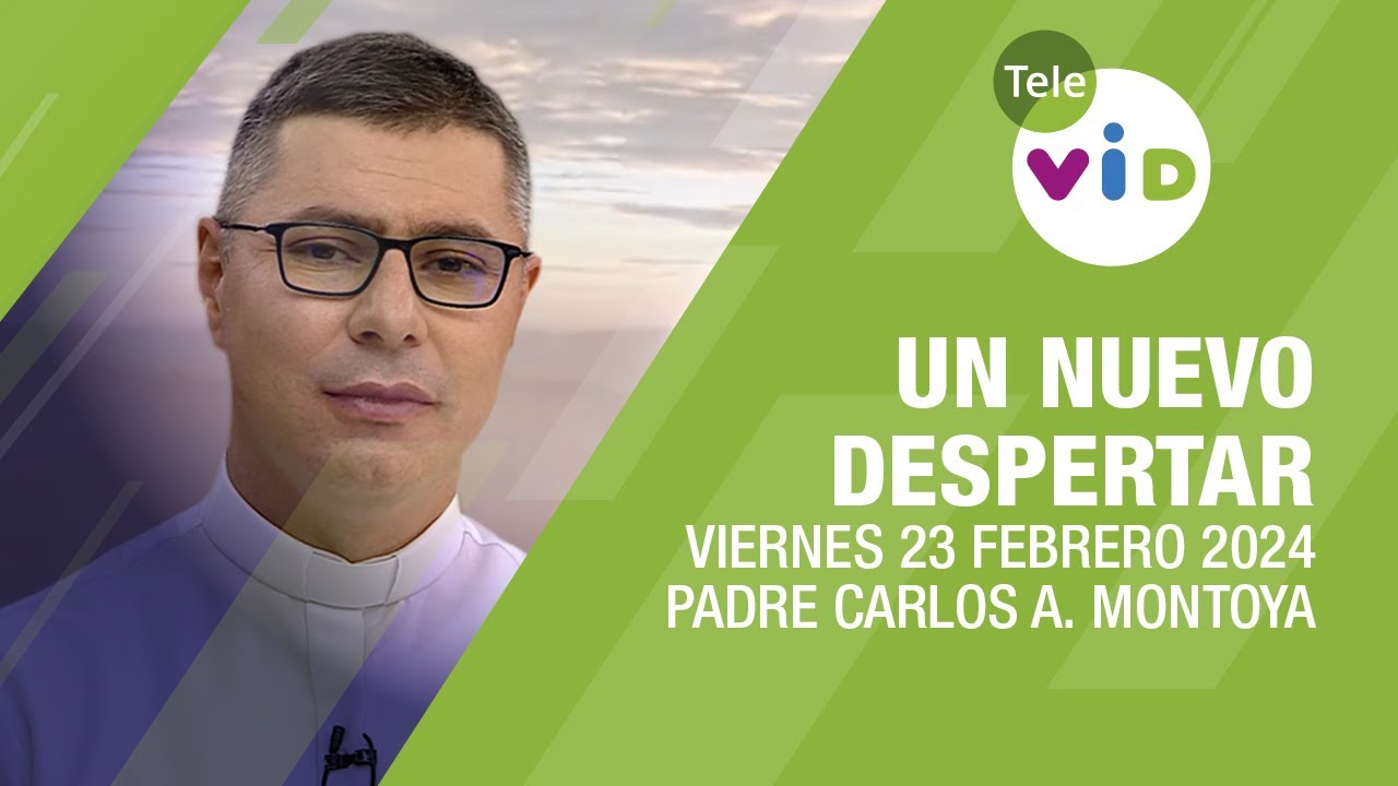 #UnNuevoDespertar ⛅ Sábado 24 Febrero 2024,Padre Carlos Andrés Montoya #TeleVID #OraciónMañana