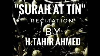 SURAH AT TIN with English translation recitation(tilawat)by H.Tahir Ahmed
