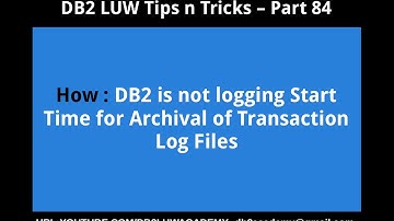 DB2 Tips n Tricks Part 84 - How DB2 is not logging Start Time for Archival of Transaction Log Files