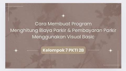 Cara Membuat Program Menghitung Biaya Parkir dan Pembayaran Parkir Menggunakan Visual Basic