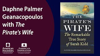 Daphne Palmer Geanacopoulos with The Pirate&#39;s Wife: The Remarkable Story of Sarah Kidd