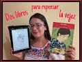 Dos libros para repensar la vejez