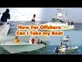 How Far Offshore Can I Take My Boat