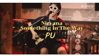 Nirvana - Something In The Way / Cover by PU / live a sura