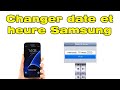 Comment changer lheure sur samsung rgler date et heure