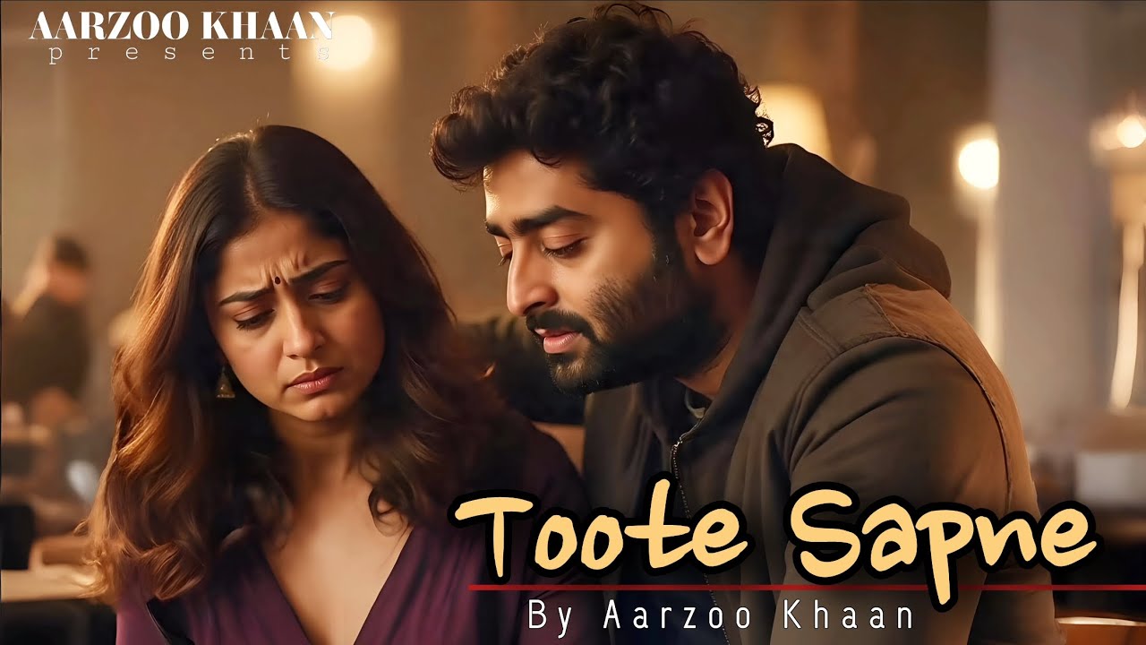 Toote Sapne | Aarzoo Khaan | Emotional Hindi Sad Song | New Song 2026 | Arijit Singh Vibe