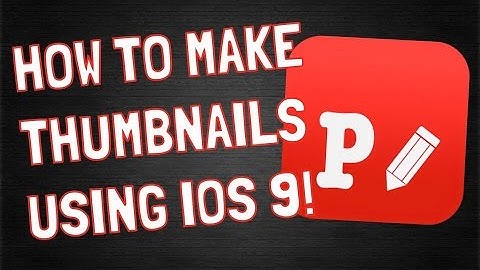 HOW TO MAKE THUMBNAILS ON IOS 10/9!