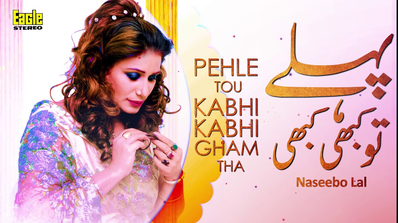 Pehley Tou Kabhi Kabhi Gham Tha  Naseebo Lal  Eagle Stereo  HD Video