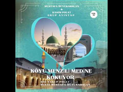 KÖYÜ MENZİLİ MEDİNE KOKUYOR-MUSTAFA BÜYÜKARSLAN & KASIM POLAT (GRUP AYINTAP)