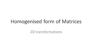 Homogenised Form of 2D Transformation Matrices