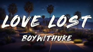 BoyWithUke - Love Lost (Lyrics)