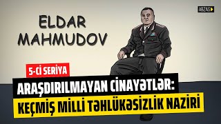 Araşdırılmayan Cinayətlər 5-Ci Seriya Keçmiş Nazir Eldar Mahmudov