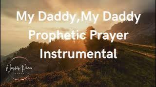 My Daddy, My Daddy Prophetic Prayer Instrumental|| 1 Hour Deep Worship