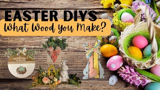 EASY Easter DIYs 2023/ Easter Decor/ Spring DIYs/ What Wood You Make?