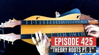 Dulcimerica with Bing Futch - Episode 425 - "Theory Roots Pt. 1" - Mountain Dulcimer