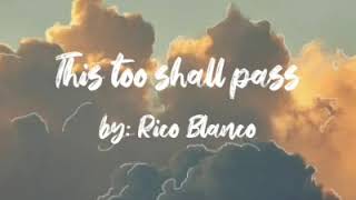 This too shall pass lyrics || Rico Blanco