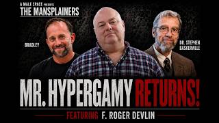 Mr. Hypergamy Returns | The Mansplainers #25 ft. F. Roger Devlin