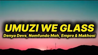 Denya Devs - Umuzi We Glass (lyrics) ft. Nomfundo Moh, Empro & Makhosi