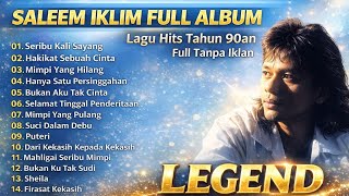 Download Lagu SALEEM IKLIM FULL ALBUM 🎵 Lagu Hits 90an Paling Enak Didengar MP3