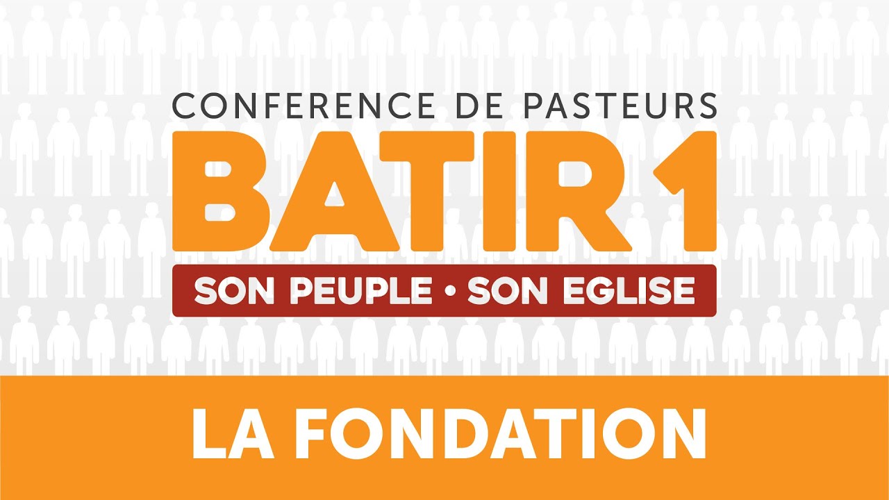 BATIR 1 | L’importance de la Fondation | Conférence internationale de pasteurs