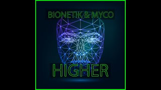 Bionetik x Myco - Higher (Original Mix)