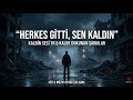 HERKES GİTTİ SEN KALDIN Kalbin Sesi TR Kalbe Dokunan Şarkılar
