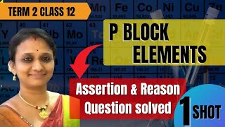  p Block ElementsI Most Important Assertion and Reason |12 Chemistry| CBSE 12th Board Exam 2021- 22