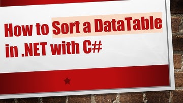 How to Sort a DataTable in .NET with C#