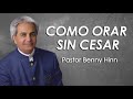 COMO ORAR SIN CESAR Prédica del Pastor Benny Hinn