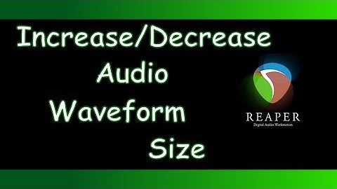 Reaper - How to Increase & Decrease Audio Waveform Gains