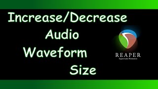 Reaper - How to Increase & Decrease Audio Waveform Gains