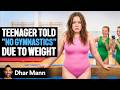 Girl Told She Can't Do Gymnastics Due To Weight Ft. Anna McNulty | Dhar Mann Studios