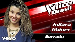 Juliara Ghiner - Serrado – The Voice Brasil 2016 (Audição 4) (Audio)