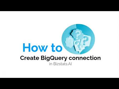 How to create BigQuery Connection in BizStats.AI | Google Platform in AI |