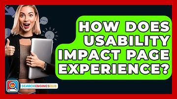 How Does Usability Impact Page Experience? - SearchEnginesHub.com