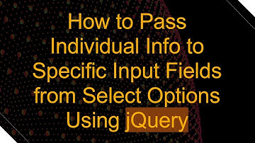 How to Pass Individual Info to Specific Input Fields from Select Options Using jQuery