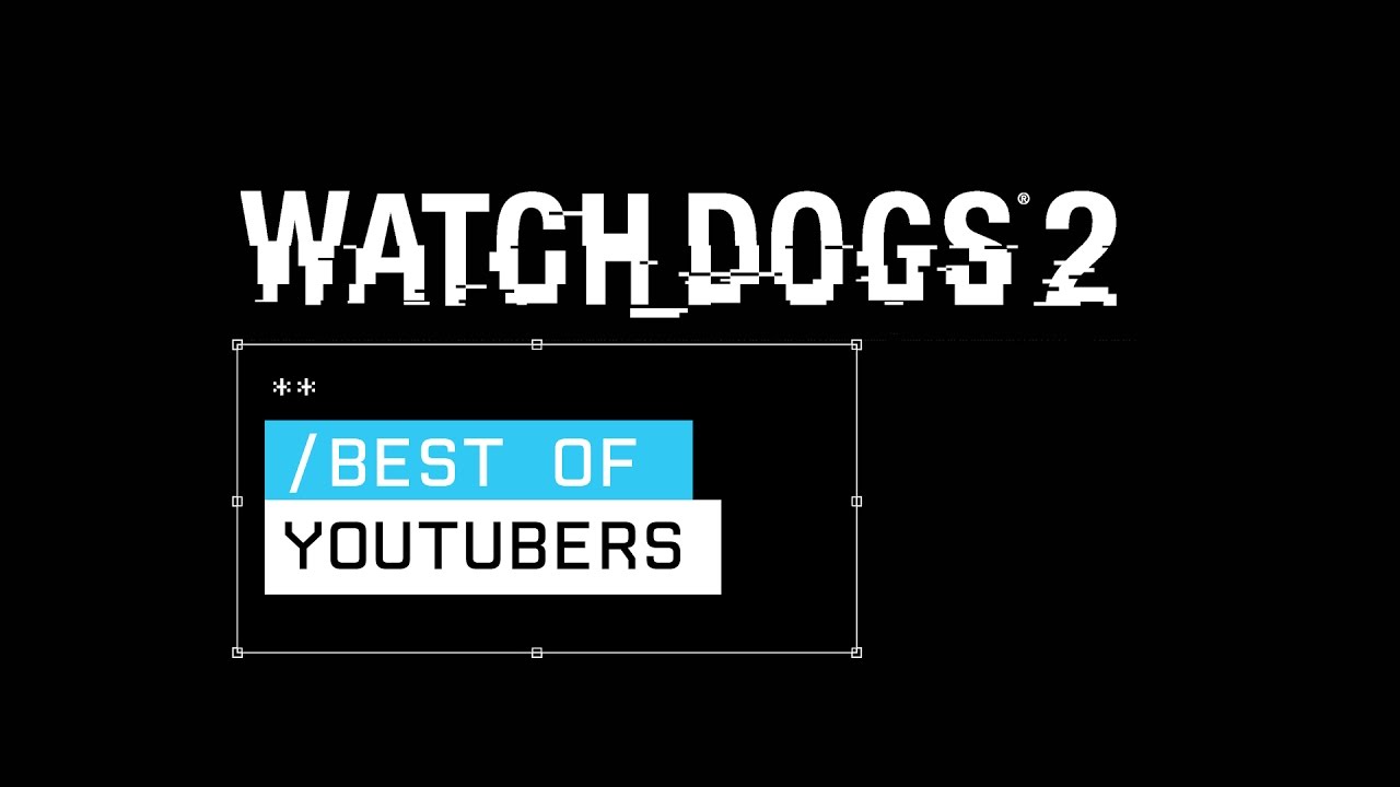 Watch Dogs 2 - Best of YouTubers