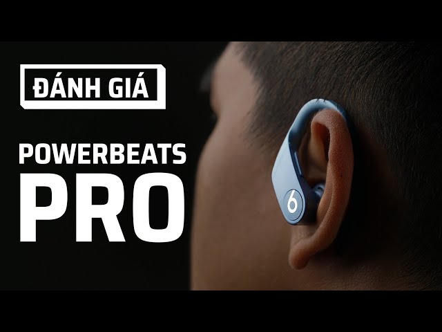 Powerbeats Pro: Tai nghe tốt nhất cho thể thao, đặc biệt là chạy bộ đường dài