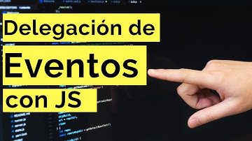 Eventos con JavaScript ¿Cómo funciona la delegación?