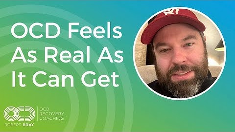 OCD Feels As Real As It Can Get