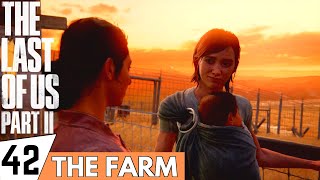 THE LAST OF US 2 Walkthrough Gameplay Part 42 - The Farm | (PS4 PRO Full Gameplay)