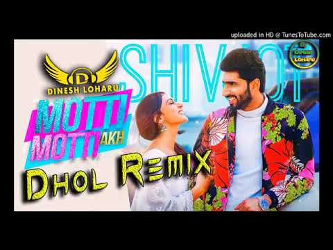 Motti Motti Akh Dhol Remix ShivJot FtDinesh Loharu New Punjabi Latest 2020 Moti Moti Akh Remix Song